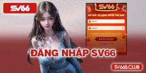 Tổng Quan Về Hệ Thống Đăng Nhập SV66